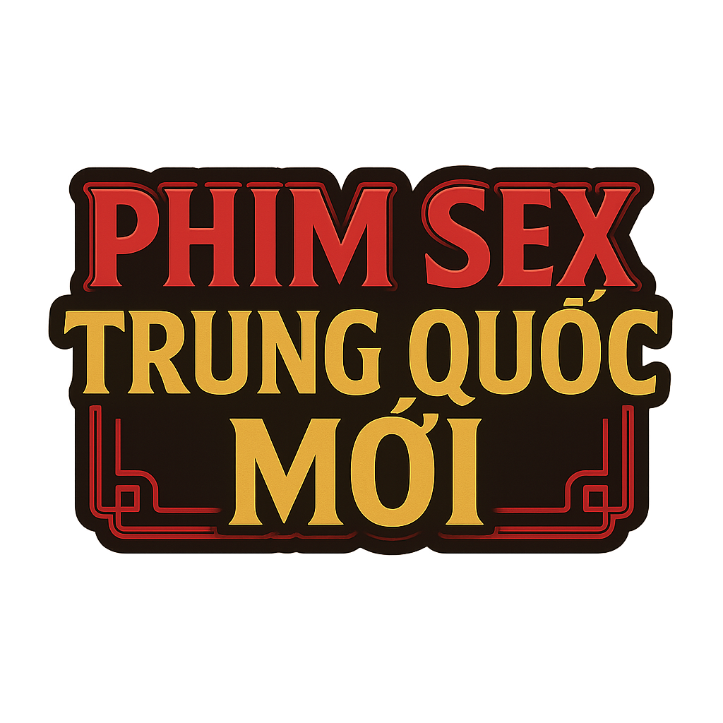 phim sex trung quoc moi